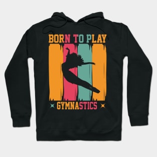 Born to play gymnastics Hoodie